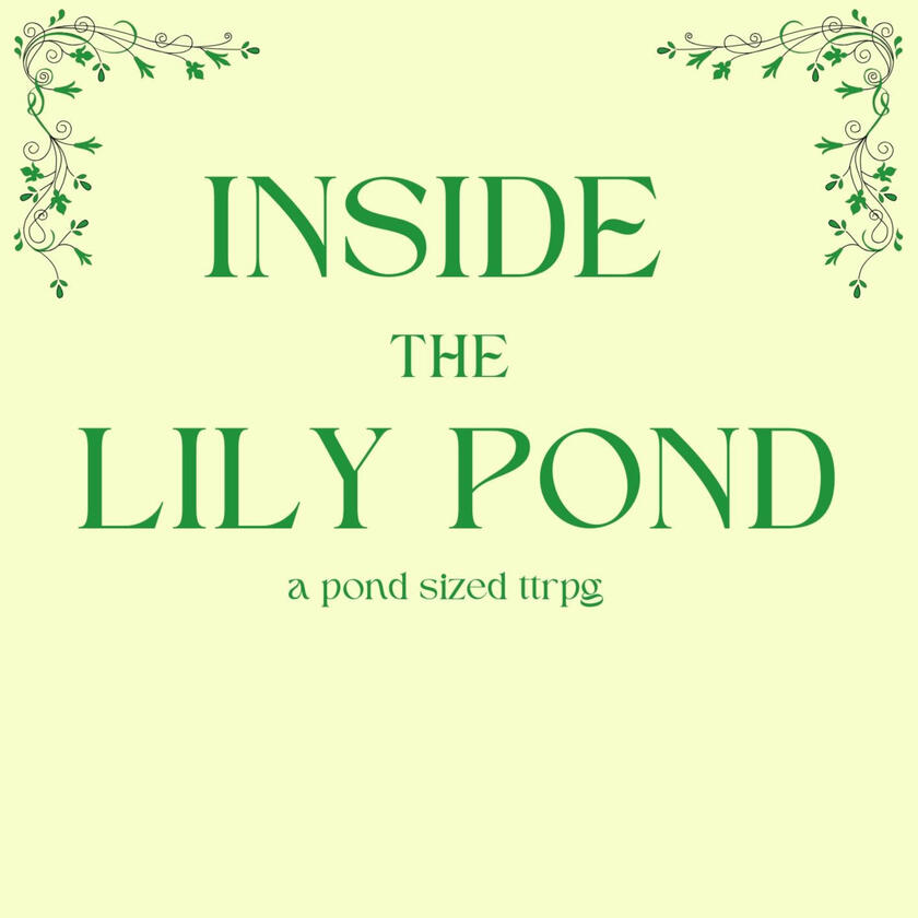 Cover of the ttrpg Inside the Lily Pond in green font on light yellow background